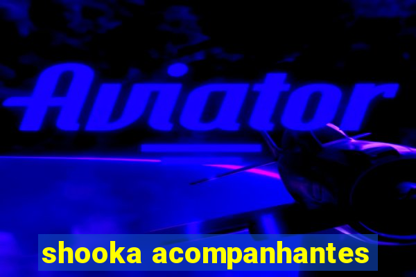 shooka acompanhantes